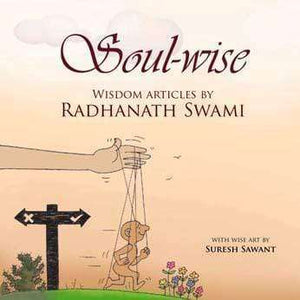 Soul-wise: Wisdom Articles by Radhanath Swami
